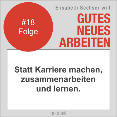 Statt Karrieremachen, zusammenarbeiten und lernen.