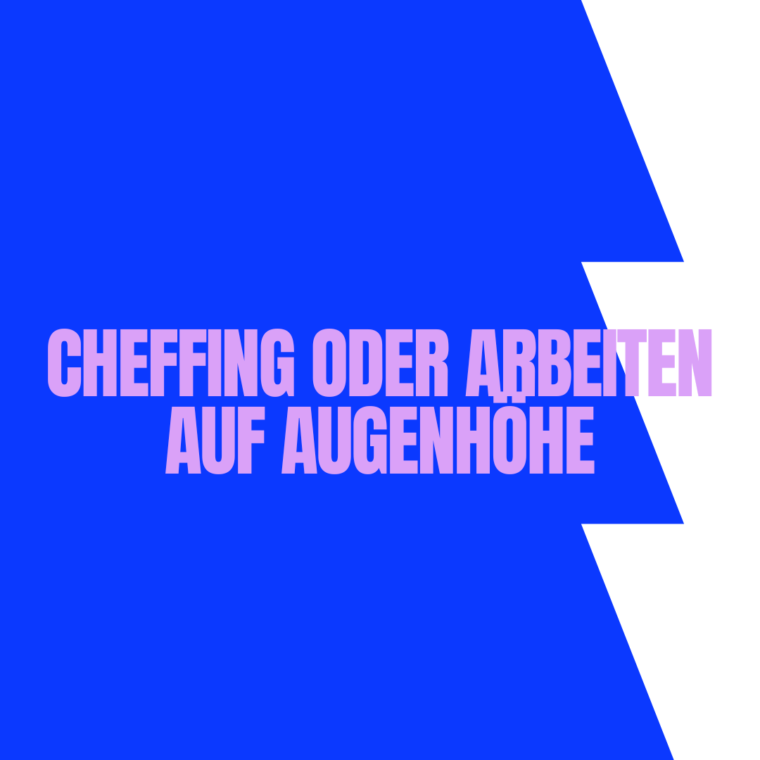 cheffing-oder-arbeiten-auf-augenhoehe