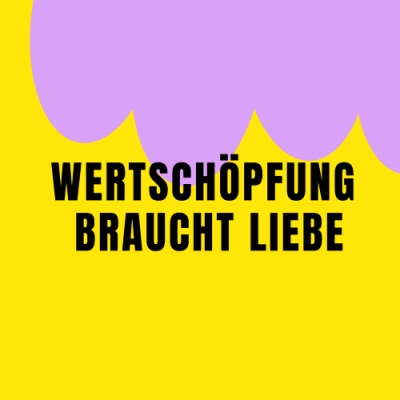 Wertschöpfung-braucht-Liebe-500